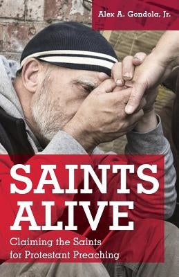 Saints Alive: Claiming the Saints for Protestant Preaching Paperback CSS Publishing Company