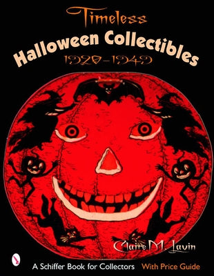 Timeless Halloween Collectibles: 1920 to 1949, a Halloween Reference Book from the Beistle Company Archive with Price Guide Paperback Schiffer Publishing