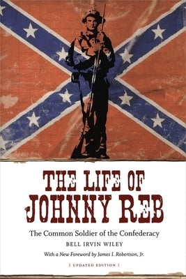 The Life of Johnny Reb: The Common Soldier of the Confederacy Paperback LSU Press