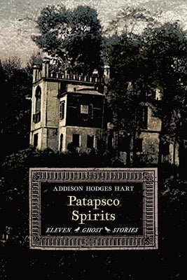 Patapsco Spirits: Eleven Ghost Stories by Hart, Addison Hodges