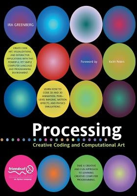 Processing: Creative Coding and Computational Art by Greenberg, Ira