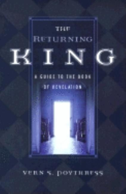 The Returning King: A Guide to the Book of Revelation Paperback P & R Publishing