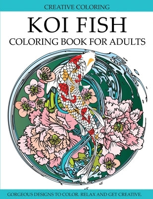 Koi Fish Coloring Book for Adults by Creative Coloring