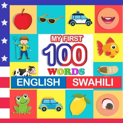 my first 100 words English-swahili: Learn swahili for kids aged 2-7 Paperback Independently Published