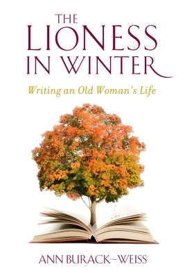 The Lioness in Winter: Writing an Old Woman's Life Paperback Columbia University Press