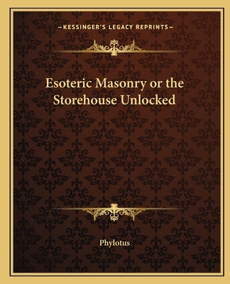 Esoteric Masonry or the Storehouse Unlocked Paperback Kessinger Publishing