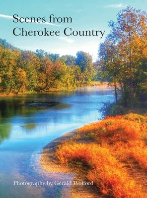 Scenes from Cherokee Country: Photography by Gerald Wofford by Wofford, Gerald