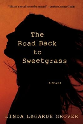 The Road Back to Sweetgrass University of Minnesota Press