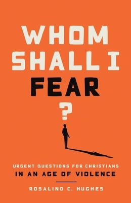 Whom Shall I Fear? Urgent Questions for Christians in a Age of Violence Paperback Upper Room Books