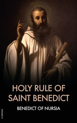 Holy Rule of Saint Benedict by Of Nursia