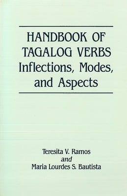 Handbook of Tagalog Verbs: Inflection, Modes, and Aspects by Ramos, Teresita V.