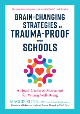 Brain-Changing Strategies to Trauma-Proof Our Schools: A Heart-Centered Movement for Wiring Well-Being Paperback North Atlantic Books