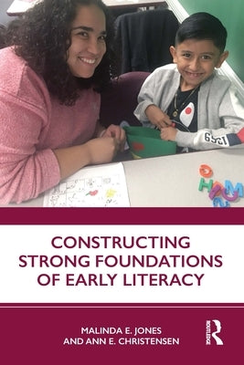 Constructing Strong Foundations of Early Literacy by Jones, Malinda E.