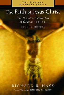 The Faith of Jesus Christ: The Narrative Substructure of Galatians 3:1-4:11 Paperback William B. Eerdmans Publishing Company