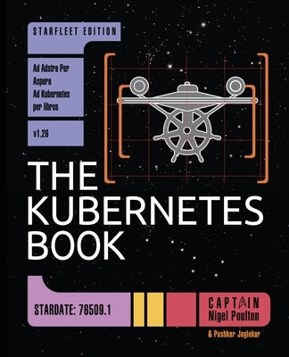 The Kubernetes Book: Starfleet Edition by Poulton, Nigel