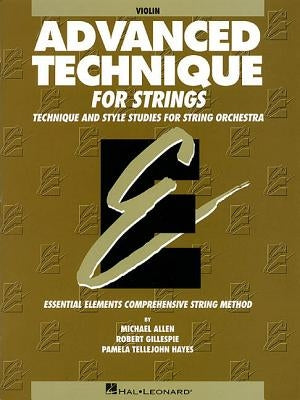 Advanced Technique for Strings (Essential Elements Series): Violin by Gillespie, Robert