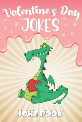 Valentine's Day Jokes: Joke Book: Super Fun and Interactive Joke Book for Kids, Boys and Girls Ages 5,6,7,8,9,10,11,12 Years OldValentine Day by Forkids, All