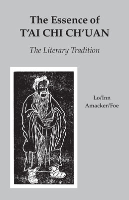 The Essence of t'Ai Chi Ch'uan: The Literary Tradition by Lo, Benjamin Pang Jeng