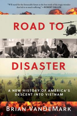Road to Disaster: A New History of America's Descent Into Vietnam Paperback Custom House