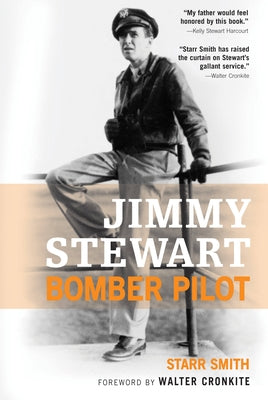 Jimmy Stewart: Bomber Pilot Zenith Press