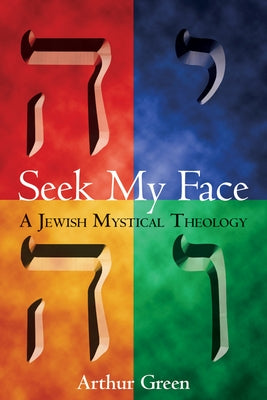 Seek My Face: A Jewish Mystical Theology Paperback Jewish Lights Publishing