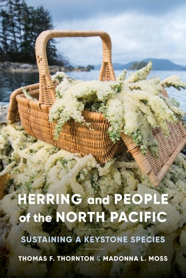 Herring and People of the North Pacific: Sustaining a Keystone Species by Thornton, Thomas F.