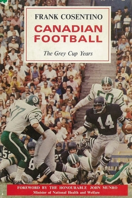 Canadian Football: The Grey Cup Years by Cosentino, Frank