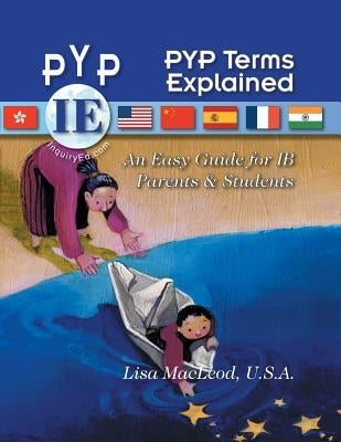 PYP Terms Explained: An Easy Guide for IB Parents & Students Paperback Publish on Demand Global