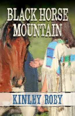Black Horse Mountain by Roby, Kinley