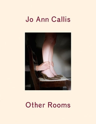 Jo Ann Callis: Other Rooms by Callis, Jo Ann