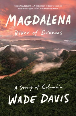 Magdalena: River of Dreams: A Story of Colombia by Davis, Wade