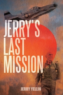 Jerry's Last Mission by Yellin, Jerry