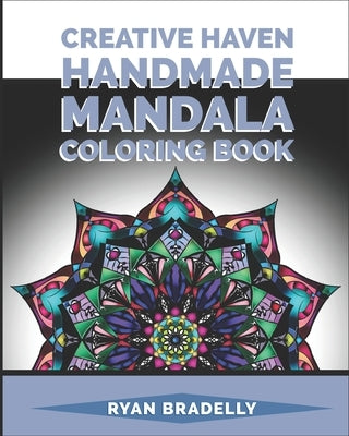 Creative Haven Mandala Handmade Coloring Book: Winter Snowflakes Designs to Color /mandalas stress relief toys for adults/mandala Kaleidoscope colouri by Cr, Ryan Bradelly