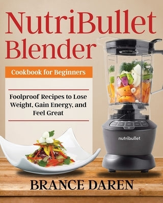 NutriBullet Blender Cookbook for Beginners Paperback Jake Cookbook