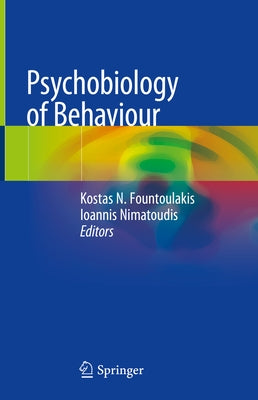 Psychobiology of Behaviour by Fountoulakis, Kostas N.