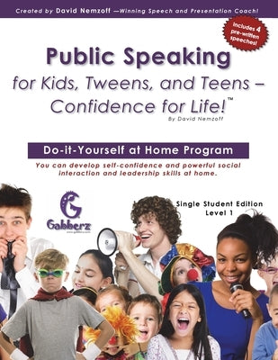 Public Speaking for Kids, Tweens, and Teens - Confidence for Life! by Nemzoff, David