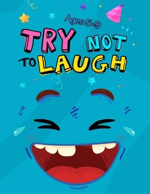 Try Not to Laugh: Silly Jokes for Kids hilarious jokes funny riddles for young kids book Paperback Independently Published