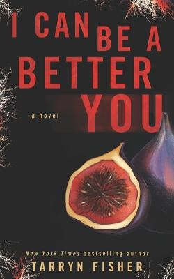 I Can Be A Better You: A shocking psychological thriller Independently Published