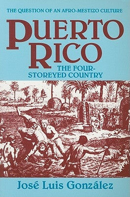 Puerto Rico: The Four-Storeyed Country and Other Essays Markus Wiener Publishers