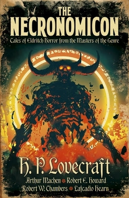 The Necronomicon: Tales of Eldritch Horror from the Masters of the Genre by Lovecraft, H. P.