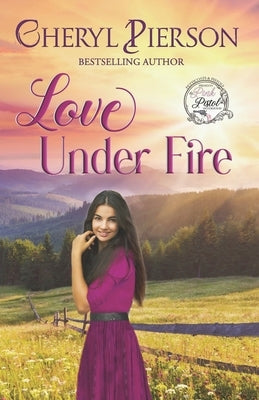 Love Under Fire: Sweet Western Romance (Pink Pistol Sisterhood Series Book 3) Paperback Independently Published