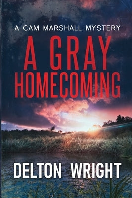 A Gray Homecoming: A Cam Marshall Mystery Paperback Independently Published