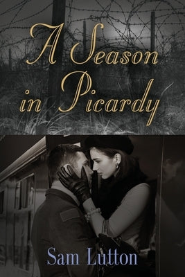 A Season in Picardy by Lutton, Sam