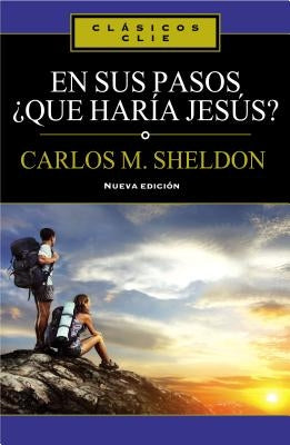 En Sus Pasos, ¿Qué Haría Jesús? by Sheldon, Charles Monroe