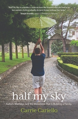 Half My Sky: Autism, Marriage, and the Messiness That Is Building a Family by Cariello, Carrie