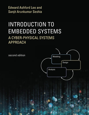 Introduction to Embedded Systems, Second Edition: A Cyber-Physical Systems Approach Paperback MIT Press