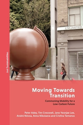 Moving Towards Transition: Commoning Mobility for a Low-Carbon Future Paperback Bloomsbury Publishing PLC