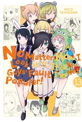 No Matter How I Look at It, It's You Guys' Fault I'm Not Popular!, Vol. 13: Volume 13 by Tanigawa, Nico