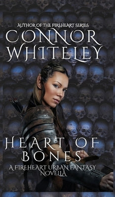 Heart of Bones: A Fireheart Urban Fantasy Novella by Whiteley, Connor