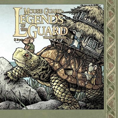 Mouse Guard: Legends of the Guard Volume 3, 3 by Petersen, David